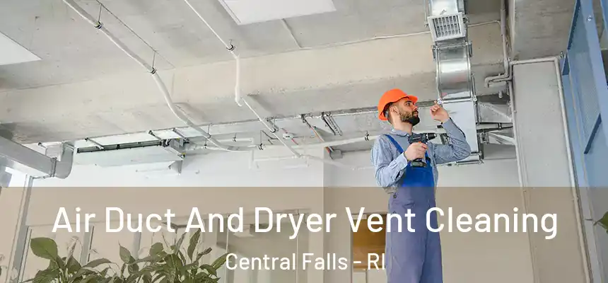 Air Duct And Dryer Vent Cleaning Central Falls - RI