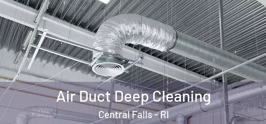 Air Duct Deep Cleaning Central Falls - RI