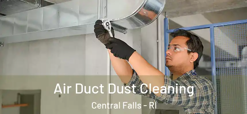 Air Duct Dust Cleaning Central Falls - RI