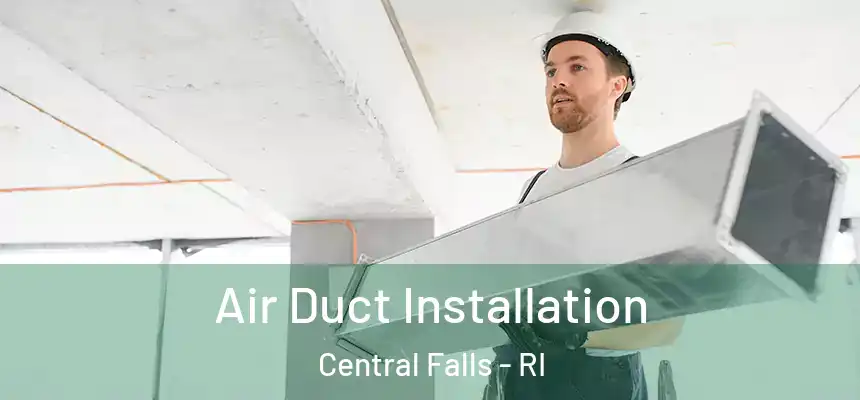  Air Duct Installation Central Falls - RI