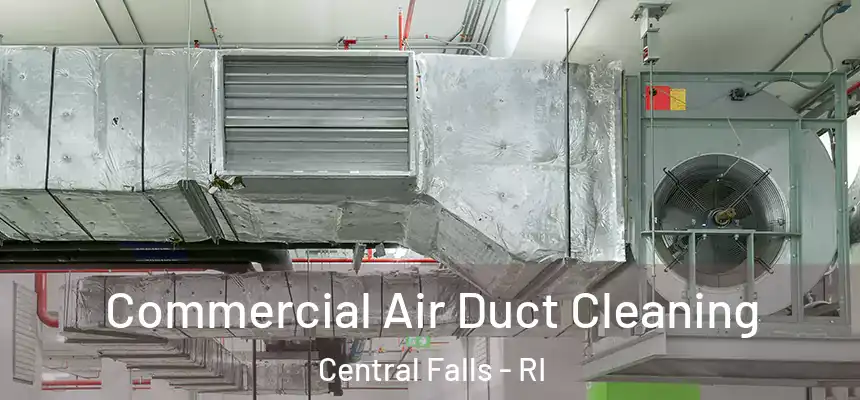 Commercial Air Duct Cleaning Central Falls - RI