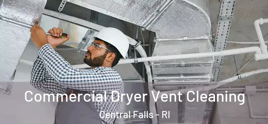 Commercial Dryer Vent Cleaning Central Falls - RI