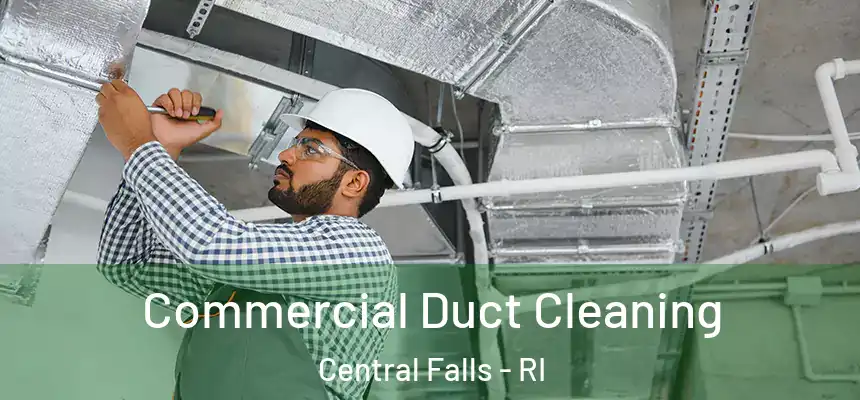  Commercial Duct Cleaning Central Falls - RI