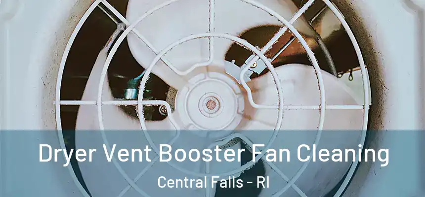 Dryer Vent Booster Fan Cleaning Central Falls - RI