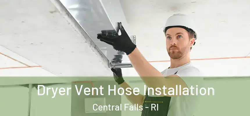 Dryer Vent Hose Installation Central Falls - RI