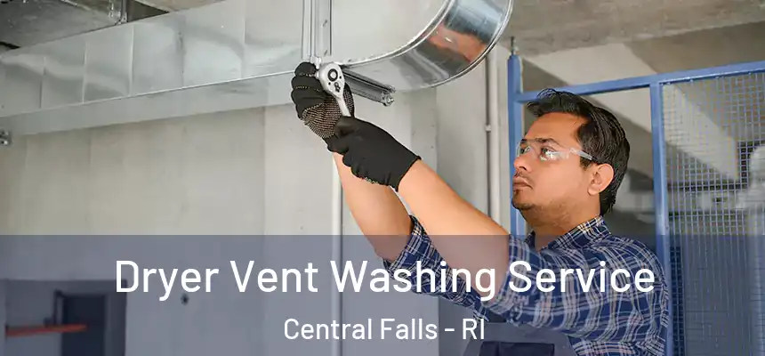 Dryer Vent Washing Service Central Falls - RI