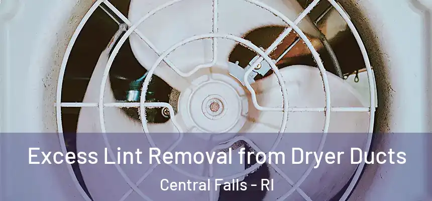  Excess Lint Removal from Dryer Ducts Central Falls - RI