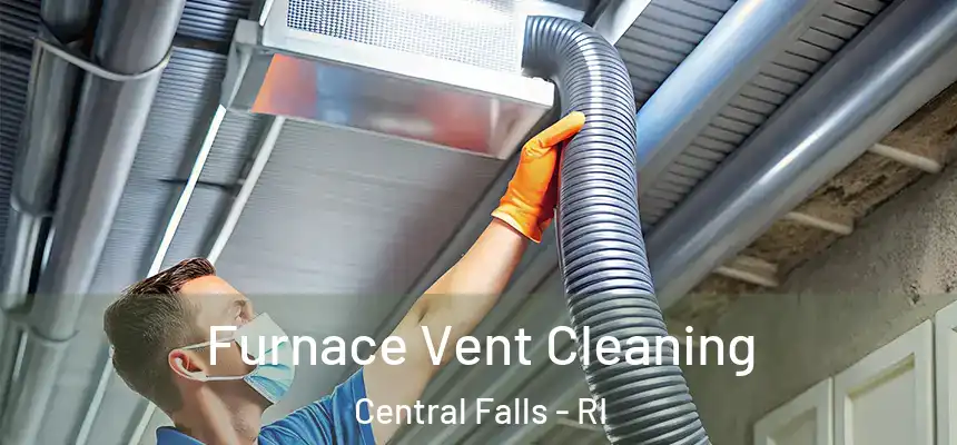 Furnace Vent Cleaning Central Falls - RI
