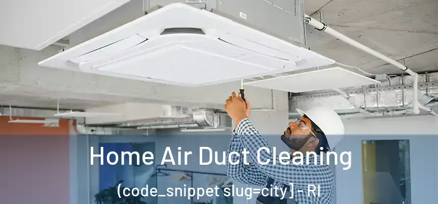  Home Air Duct Cleaning (code_snippet slug=city] - RI