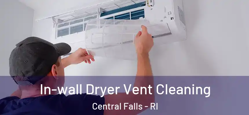  In-wall Dryer Vent Cleaning Central Falls - RI