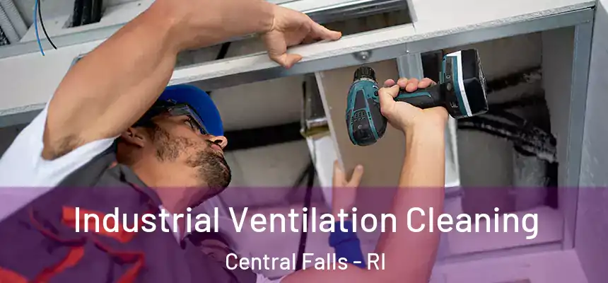 Industrial Ventilation Cleaning Central Falls - RI
