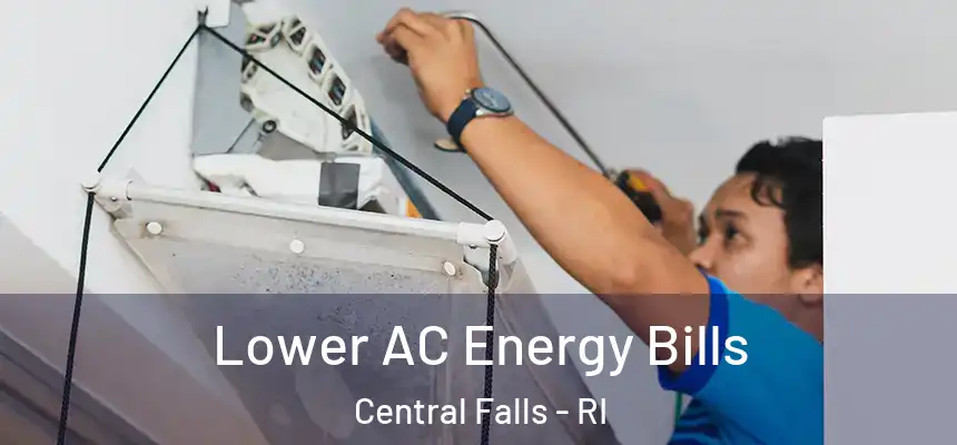  Lower AC Energy Bills Central Falls - RI