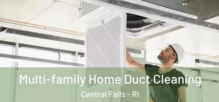 Multi-family Home Duct Cleaning Central Falls - RI