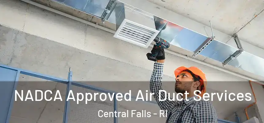 NADCA Approved Air Duct Services Central Falls - RI