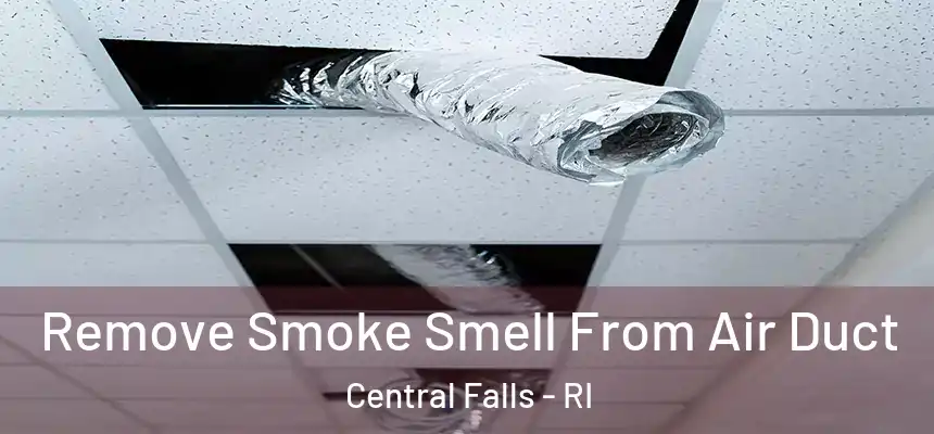 Remove Smoke Smell From Air Duct Central Falls - RI