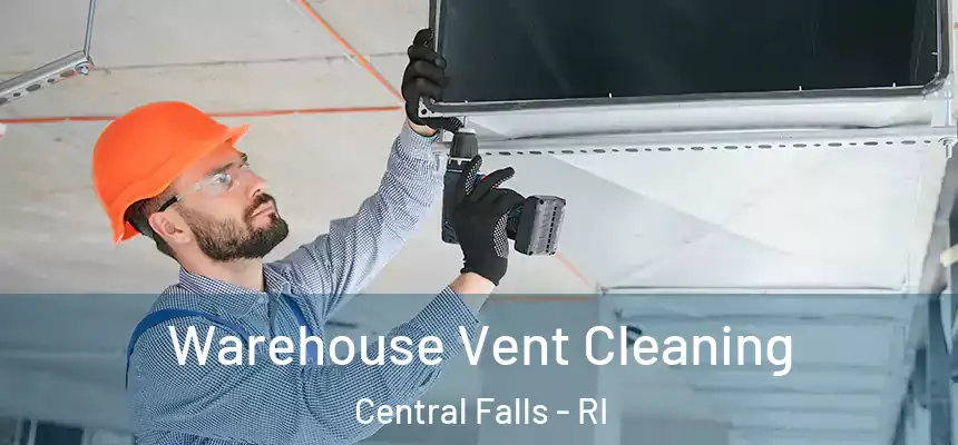  Warehouse Vent Cleaning Central Falls - RI