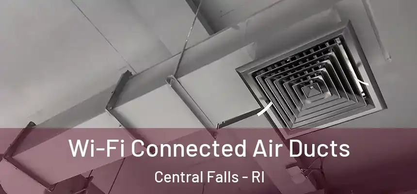  Wi-Fi Connected Air Ducts Central Falls - RI